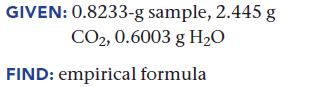 GIVEN: 0.8233-g sample, 2.445 g CO2, 0.6003 g HO FIND: empirical formula