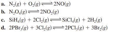 a. N(g) + O(g)=2NO(g) b. NO(g)2NO(g) c. SiH4(g) + 2Cl(g) d. 2PBr3(g) + 3Cl(g) SiCl4(g) + 2H(g) 2PC13(g) +