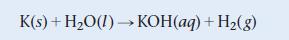 K(s) + HO(1)KOH(aq) + H(g)