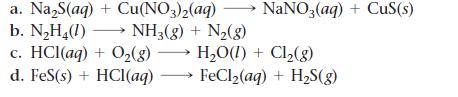 a. NaS(aq) + Cu(NO3)2(aq) b. NH(1) NH3(g) + N(g) c. HCl(aq) + O(g)  HO(1) + Cl(g) d. FeS(s) + HCl(aq)