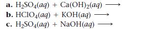 a. HSO4(aq) + Ca(OH)2(aq) b. HC1O4(aq) + KOH(aq) c. HSO4(aq) + NaOH(aq)