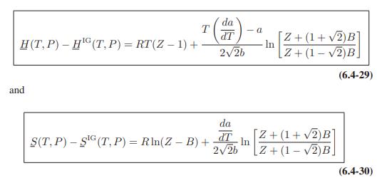 T H(T, P) - HG (T, P) = RT(Z - 1) + and IG S(T.P) - S (T, P) = RIn(Z - B) + da dT 2/2b da