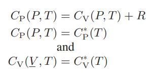 Cp (P,T) = Cv (P,T) + R Cr(P,T)=C(T) and Cv (V, T) = Cv (T)
