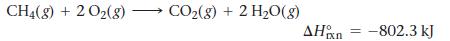 CH4(g) + 2 Oz(g)  COz(g) + 2H,O(g) AH = -802.3 kJ xxn