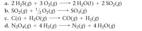 2 HO(l) +2 SO(8) SO3(8) a. 2 HS(g) + 3 O(g) b. SO2(g) + /2O2(8) c. C(s) + HO(g)  CO(g) + H(g) d. NO4(g) + 4