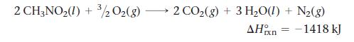 2 CH3NO(1) + /2O(g) 2 CO(g) + 3 HO(1) + N(g) AHxn = -1418 kJ