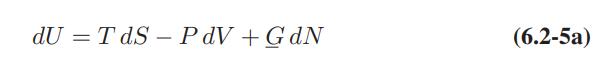 dU = TdS - PdV+ GdN (6.2-5a)