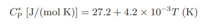 Cp [J/(mol K)] = 27.2 + 4.2 x 10-T (K)