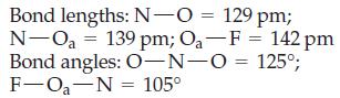 Bond lengths: N-O = 129 pm; N-O = 139 pm; Oa-F = 142 pm Bond angles: O-N-O = 125%; F-Oa N = 105