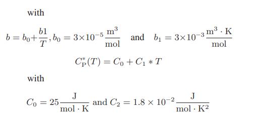 with b1 b = bo+bo T with m mol Cp(T)=C%+C *T Co= 25- = 3x10 J mol. K and b3x10- = m. K mol J mol. K and C 1.8