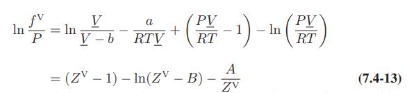 In f P my V V b - a RTV PV + (P-1)-In (PV) ( RT RT A = (Z - 1) - In(ZV - B) -- ZV (7.4-13)