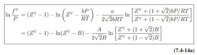 In fv P = (ZV-1)-In (Zv ( bP RT = (ZV - 1) - In(ZV  B)  a 226RT In [ZV+(1+2)bP/RT ZV+ (1-2)bP/RT A ZV+ (1+2)B