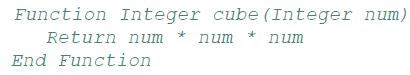 Function Integer cube (Integer num) Return num num num End Function