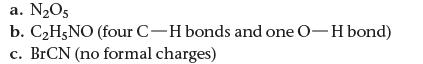 a. NO5 b. CH5NO (four C-H bonds and one O-H bond) c. BrCN (no formal charges)