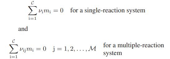 and i=1 vm = 0 for a single-reaction system vim; = Vijm = 0 j = 1,2,..., M i=1 for a multiple-reaction system