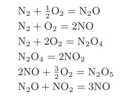N2+}O2 = N2O N + O = 2NO N +202 NO4 NO4 = 2NO2 2NO+20 = NO5 NO + NO = 3NO