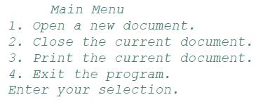 Main Menu 1. Open a new document. 2. Close the current document. 3. Print the current document. 4. Exit the