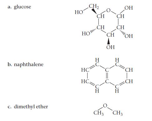 a. glucose b. naphthalene c. dimethyl ether HO CH  HC 1 HC CH CH LC TI 2)  CH  CH CH H OH CH3 CH3 OH CH