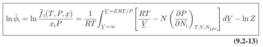 In  = In fi (T, P, x) x; P V=ZRT/P RT 1 - TT -ZETI FT -N (ON) F.M.NGAN x=00 = V T,V,Nji. RT dV - In Z (9.2-13)
