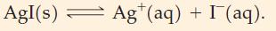 AgI(s)  Ag(aq) + I(aq).