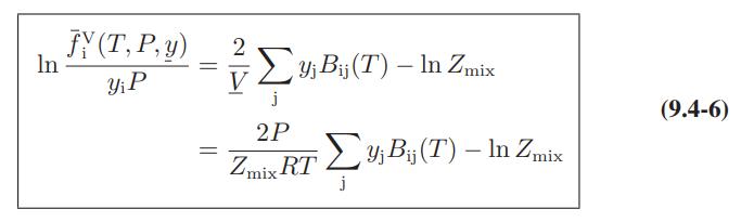In fY(T, P,y) Y P = = V yj Bij(T) - In Zmix j 2P Zmix RT ; Bij (T)  In Zmix - j (9.4-6)