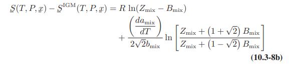 S(T, P,2)-SIGM (T, P, x) = R ln(Zmix - Bmix) da mix dT 226mix + In Zmix + (1+2) Bmix Zmix + (1-2) Bmix