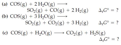 (a) COS(g) + 2 HO(g) SO(g) + CO(g) + 2 H(g) (b) COS(g) + 3 HO(g) SO(g) + CO(g) + 3 H(g) (c) COS(g) + HO(g)