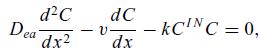 dC dx Dea - V dC dx - KCINC = 0,