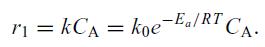 r = kCA = koe-Ea/RT CA.