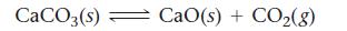 CaCO3(s) = CaO(s) + CO2(g)