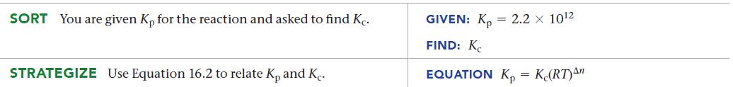 SORT You are given K for the reaction and asked to find Kc. STRATEGIZE Use Equation 16.2 to relate Ko and Ke.