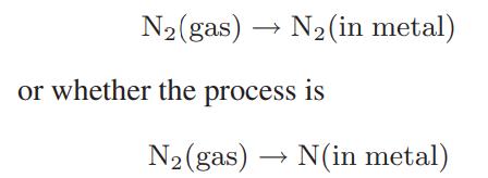 N (gas) N (in metal) or whether the process is N (gas)  N(in metal)