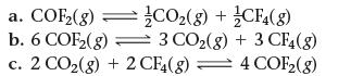 a. COF(g) C0(g) + = b. 6 COF(g) = 3 CO(g) 2 CO(g) + 2 CF4(g) CF4(g) + 3 CF4 (8) 4 COF2(8)