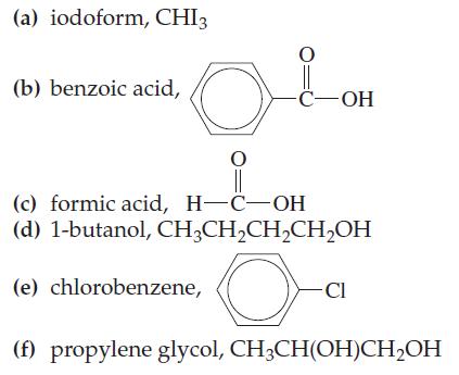 (a) iodoform, CHI3 (b) benzoic acid, O O || (c) formic acid, H-C-OH (d) 1-butanol, CHCHCHCHOH O (e)