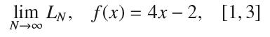 lim Ly, f(x) = 4x-2, [1,3] N0