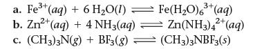3+ a. Fe+ (aq) + 6 H0(1) 2+ b. Zn+ (aq) + 4 NH3(aq) + BF3(g) c. (CH3)3N(g) Fe(HO)6+ (aq) 2+ = Zn(NH3)4+ (aq)