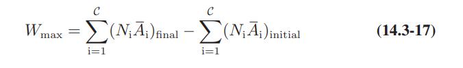 W max = (N;A;)inal - (N;A;)initial i=1 i=1 (14.3-17)