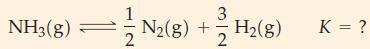 11 NH3(g): 3 2H2(8) =  N(g) + 2 K = ?