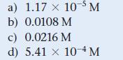 a) 1.17 x 105 M b) 0.0108 M c) 0.0216 M d) 5.41 x 10-4 M