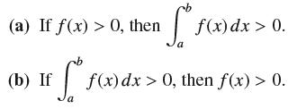 (a) If f(x) > 0, then (b) If  So f(x) dx > 0. f(x) dx > 0, then f(x) > 0.