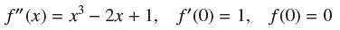 f"(x) = x - 2x + 1, f'(0) = 1, f(0) = 0