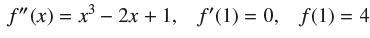 f" (x) = x 2x + 1, f'(1) = 0, f(1)= 4