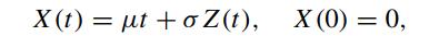 X(t)= ut + oZ(t), X(0) = 0,
