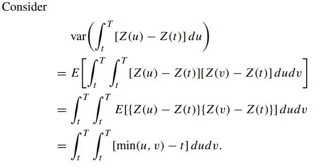 Consider T var ar [Z(u)  Z(1)] du - T T = E[[" [Z(u)  Z(1)][Z(v)  Z(1)]dudv] E[{Z(u)  Z(t)}{Z(v)  Z(t)}] dudv