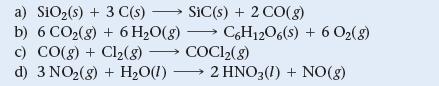 a) SiO (s) + 3 C(s) SiC(s) + 2 CO(g) b) 6 CO(g) + 6HO(g)  C6H12O6(s) + 6 O(g) c) CO(g) + Cl(8) COCl2(g) d) 3