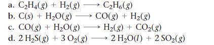 a. CH4(g) + H(g)  CH6(g) b. C(s) + HO(g)  CO(g) + H(g) c. CO(g) + HO(g)  H(g) + CO(g) d. 2 HS(g) + 3 O(g)  2