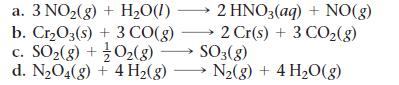 a. 3 NO(g) + HO(1) b. CrO3(s) + 3 CO(g) c. SO(g) + O(g) 2 HNO3(aq) + NO(g) 2 Cr(s) + 3 CO(g) SO3(g) d. NO4(g)