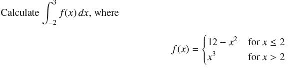 S Calculate f(x) dx, where f(x) = (12-x for x 2 x for x > 2