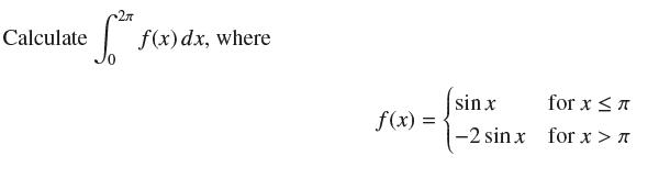 5. Calculate f(x) dx, where f(x) = sin x -2 sinx for x  T for x> ^