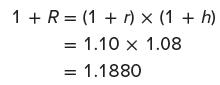 1 + R= (1 + r) x (1 + h) = 1.10 x 1.08 = 1.1880